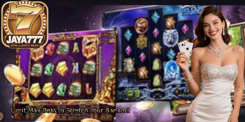 How to Win at Online Slot Games: Simple Tips for JAYA777 Players 5 Limit-Max-Bets-to-Stretch-Your-Bankroll